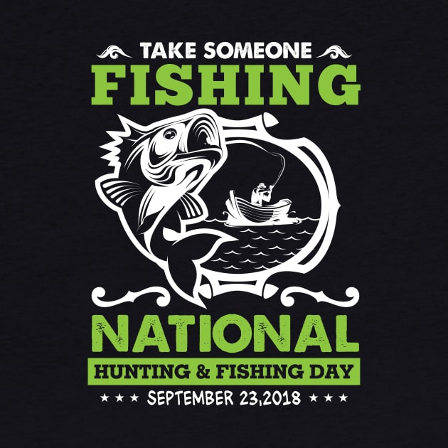 Take someone fishing national hunting and fishing day 2018 by Antrobus